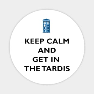 keep calm and get in the tardis Magnet